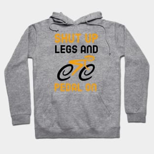 Shut Up Legs And Pedal On Hoodie